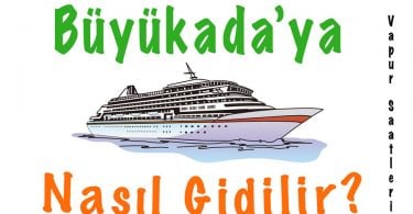 Büyükada nasıl gidilir, Büyükada'ya nasıl gidilir, Büyükada vapur saatleri, Büyükada nasıl giderim, Büyükada vapurları