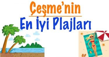 Çeşme, Çeşme plaj, Çeşme plajı, Çeşme plajları, Çeşme'nin plajları, Çeşme'nin en güzel plajları, Çeşme'nin en iyi plajları, Çeşme'de plajlar, Çeşme plajları haritası