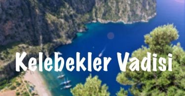 Kelebekler Vadisi, Kelebekler Vadisi hakkında bilgi, Kelebekler Vadisi nerede, Kelebekler Vadisi nasıl gidilir, Fethiye Kelebekler Vadisi, Kelebekler Vadisi fethiye, Muğla Kelebekler Vadisi