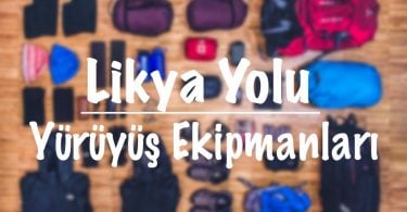 Likya Yolu, Likya Yolu malzeme, Likya Yolu yürüyüş malzemesi, Likya Yolu yürüyüş ekipmanları, Likya Yolu ekipmanlar