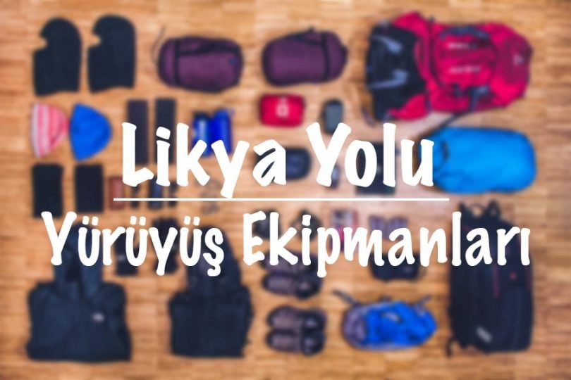 Likya Yolu, Likya Yolu malzeme, Likya Yolu yürüyüş malzemesi, Likya Yolu yürüyüş ekipmanları, Likya Yolu ekipmanlar