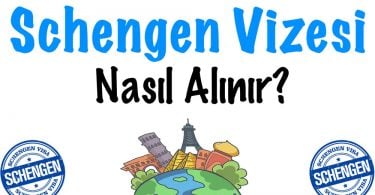 Schengen, Schengen Vizesi, Schengen Vizesi nasıl alınır, Schengen Vizesi almak, Schengen Vizesi alma rehberi