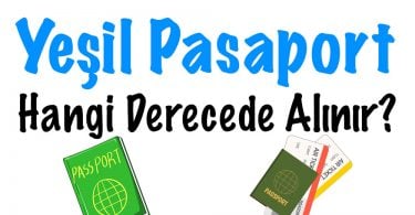 Yeşil Pasaport, Yeşil Pasaport hangi derecede alınır, Yeşil Pasaport almak için hangi derecede olmak gerekiyor