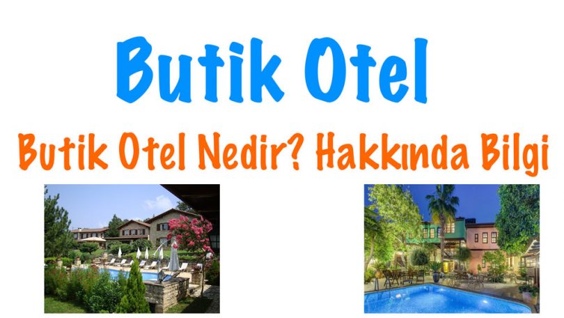 Butik Otel, Butik Otel nedir, Butik Otel özellikleri, Butik Otel hakkında bilgi, Butik Otel yorumları, Butik Otel fiyatları, en güzel Butik Otelleri