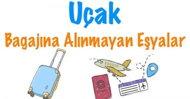 Uçağa Alınmayan Eşyalar, uçakta yasak olan eşyalar, u.akta bavulda sıvı, Uçağa Alınmayan Eşyalar nelerdir, Uçağa Alınmayan şeyler