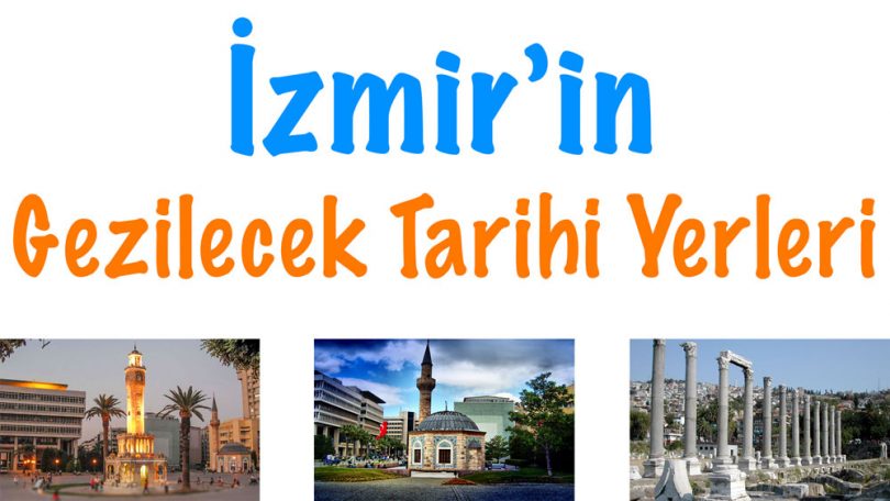 İzmir tarihi yerler, İzmir tarihi yerleri, İzmir'in tarihi yerleri, İzmir'de tarihi yerler, Tarihi yerler İzmir